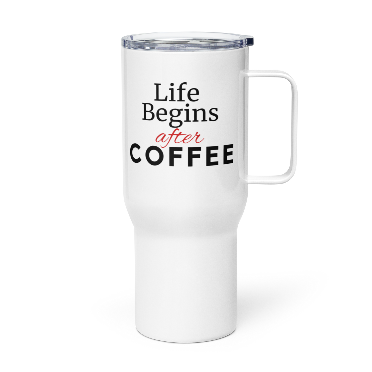 Life Begins After Coffee 25oz White Travel Mug With Handle