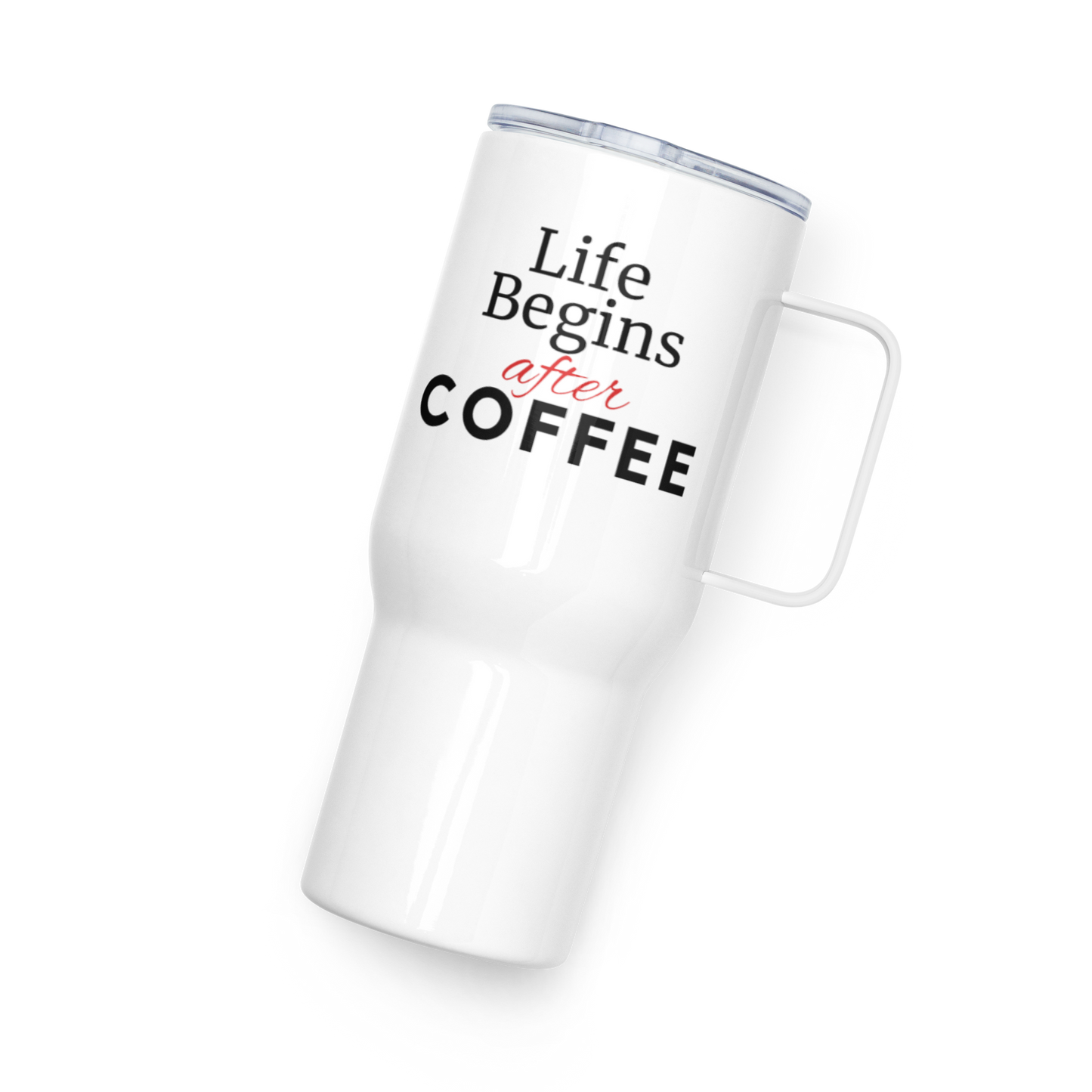 Life Begins After Coffee 25oz White Travel Mug With Handle