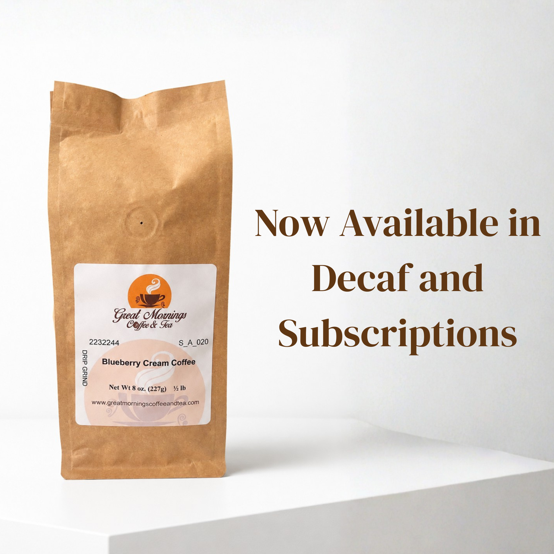 A kraft paper coffee bag labeled 'Blueberry Cream Coffee' by Great Mornings Coffee & Tea stands on a white surface against a white background, with large brown text on the right reading 'Now Available in Decaf and Subscriptions'.