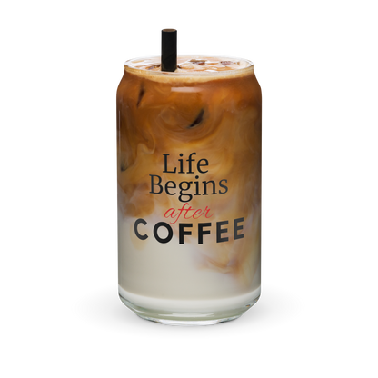 Life Begins After Coffee 16 oz Can Shaped Glass