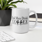 Real Men Drink Coffee Mug (Free Shipping*)